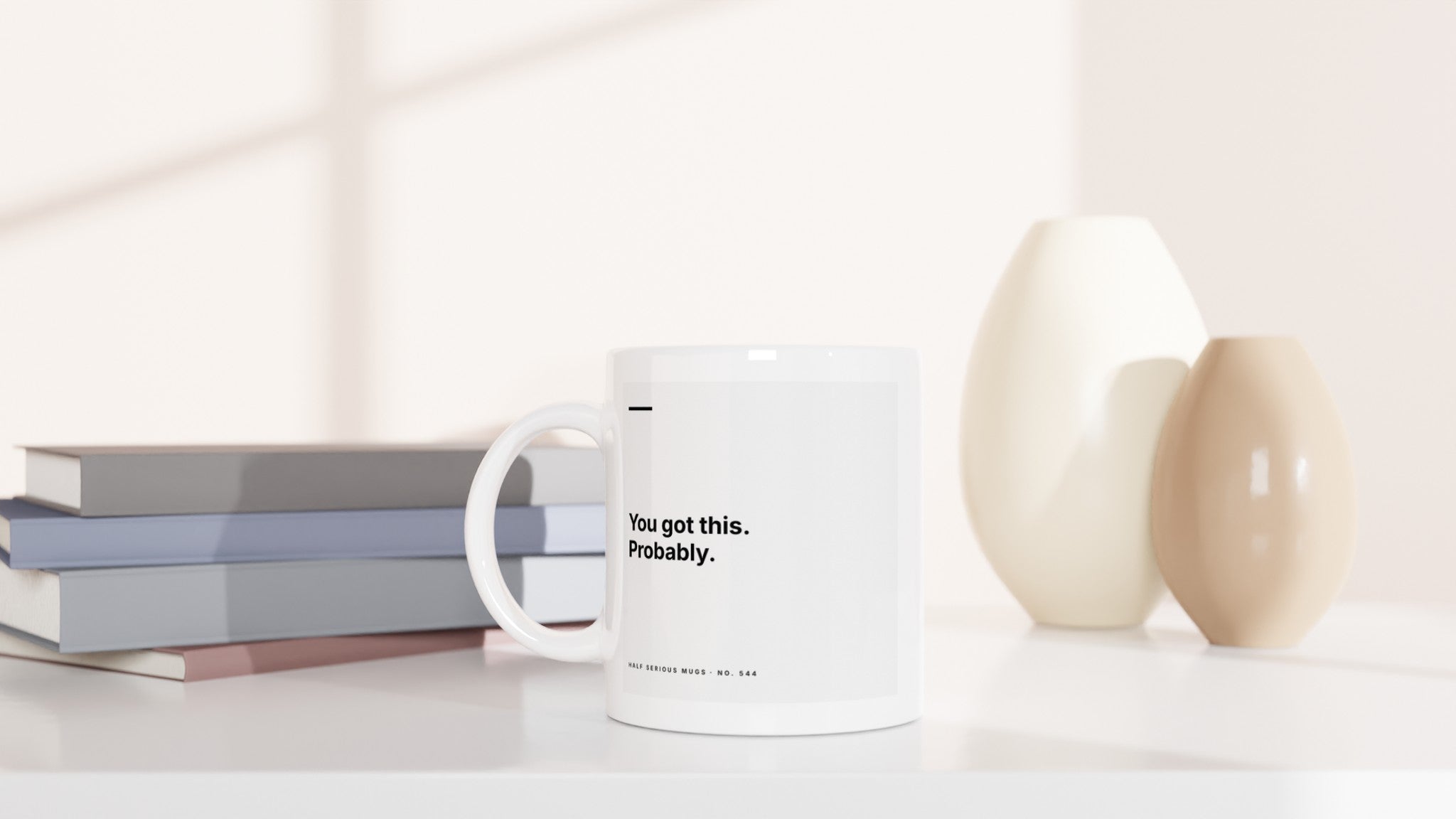 You Got This. Probably.