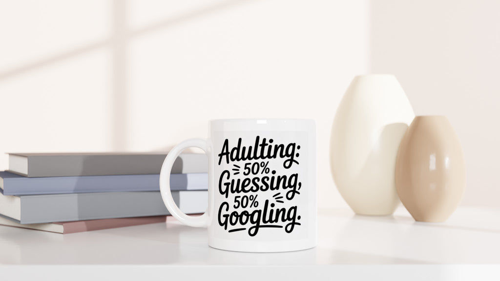 Adulting: 50% Guessing, 50% Googling