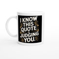 I Know This Quote Is Judging You