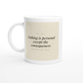 Nothing Is Personal Except the Consequences
