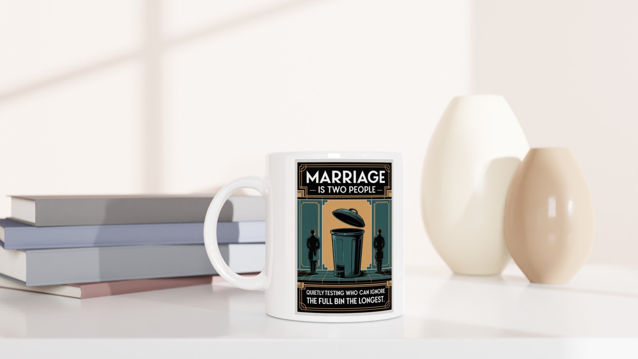 Marriage Is Two People Quietly Testing Who Can Ignore the Full Bin the Longest.