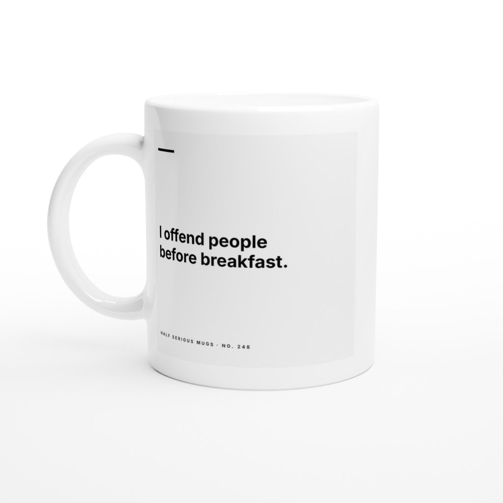 I Offend People Before Breakfast