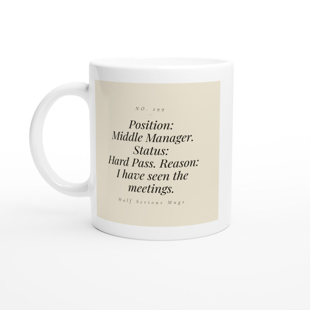 Position: Middle Manager. Status: Hard Pass. Reason: I Have Seen the Meetings.