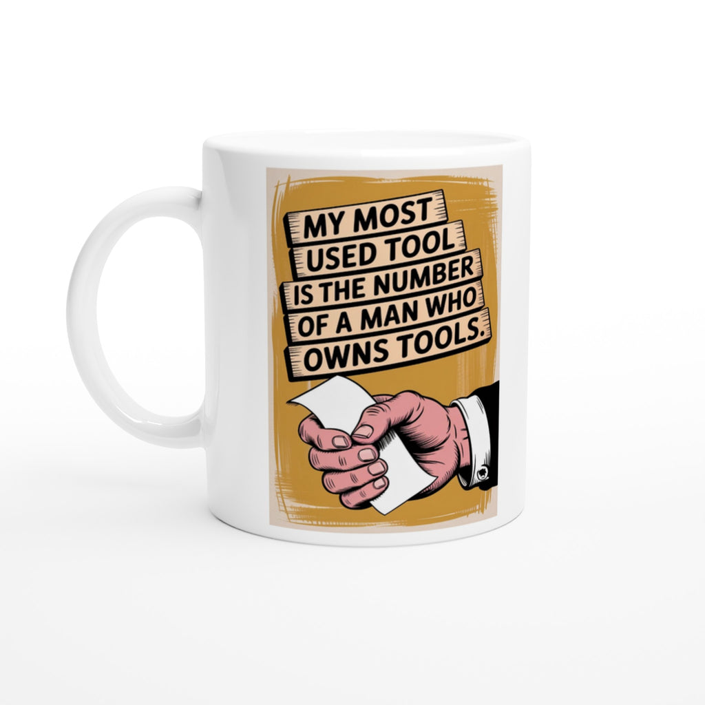 My Most Used Tool Is the Number of a Man Who Owns Tools.