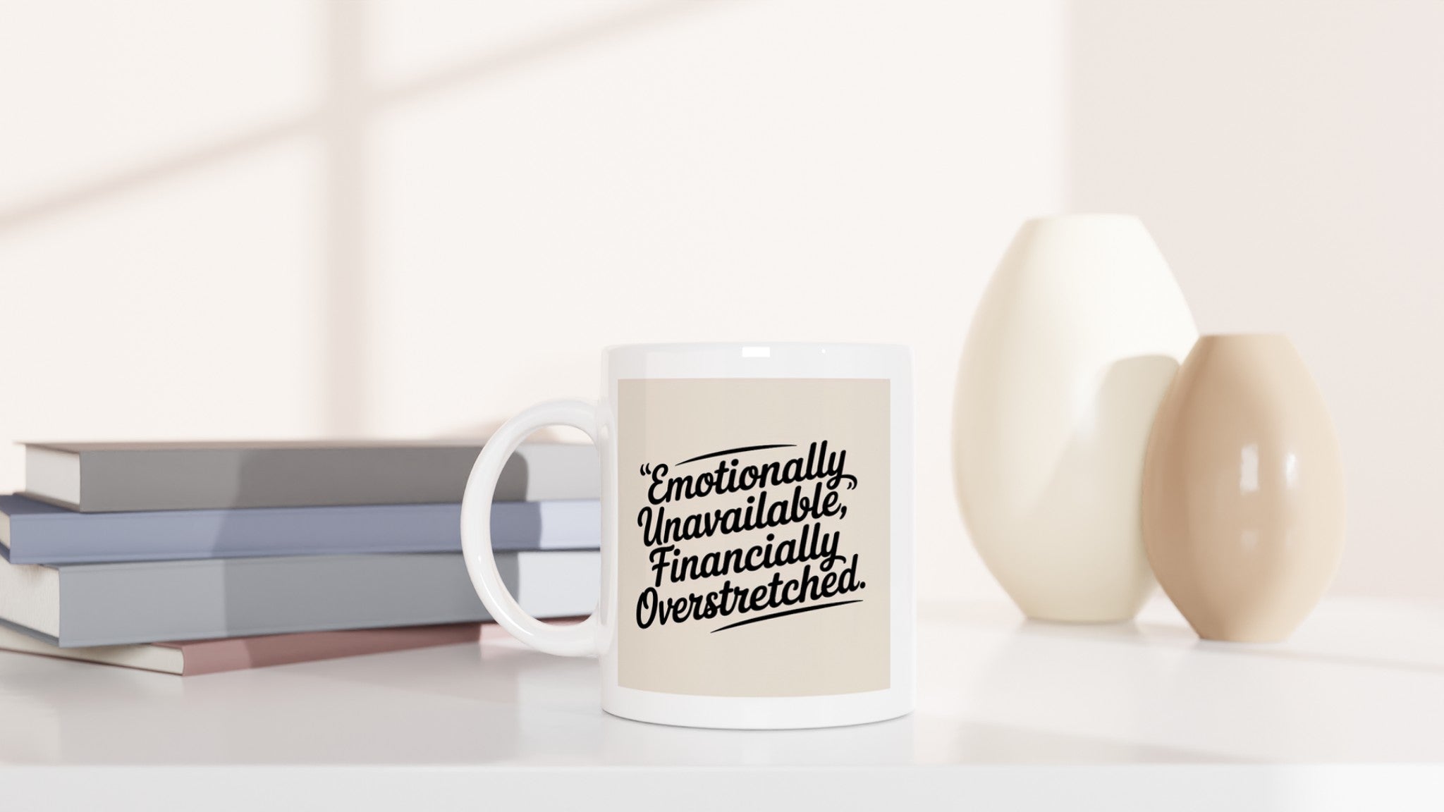 Emotionally Unavailable, Financially Overstretched
