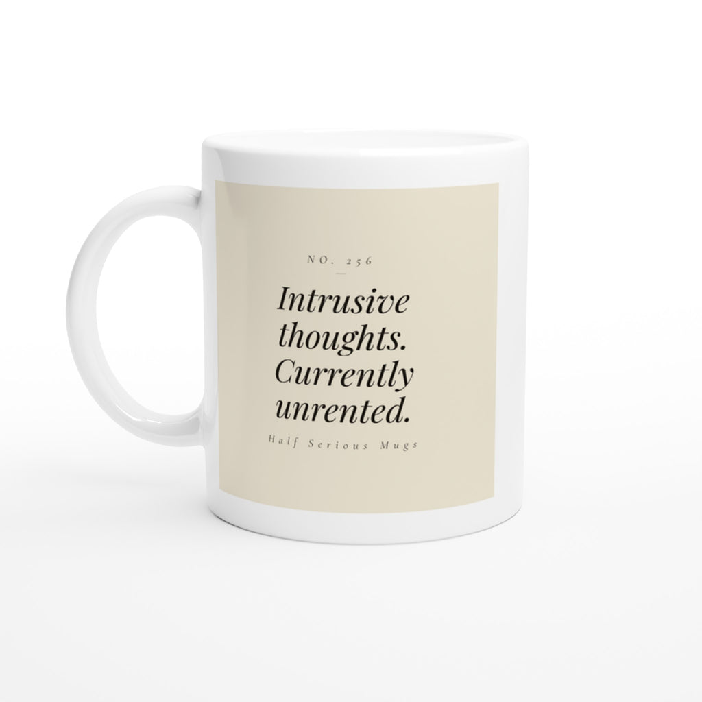 INTRUSIVE THOUGHTS. CURRENTLY UNRENTED.