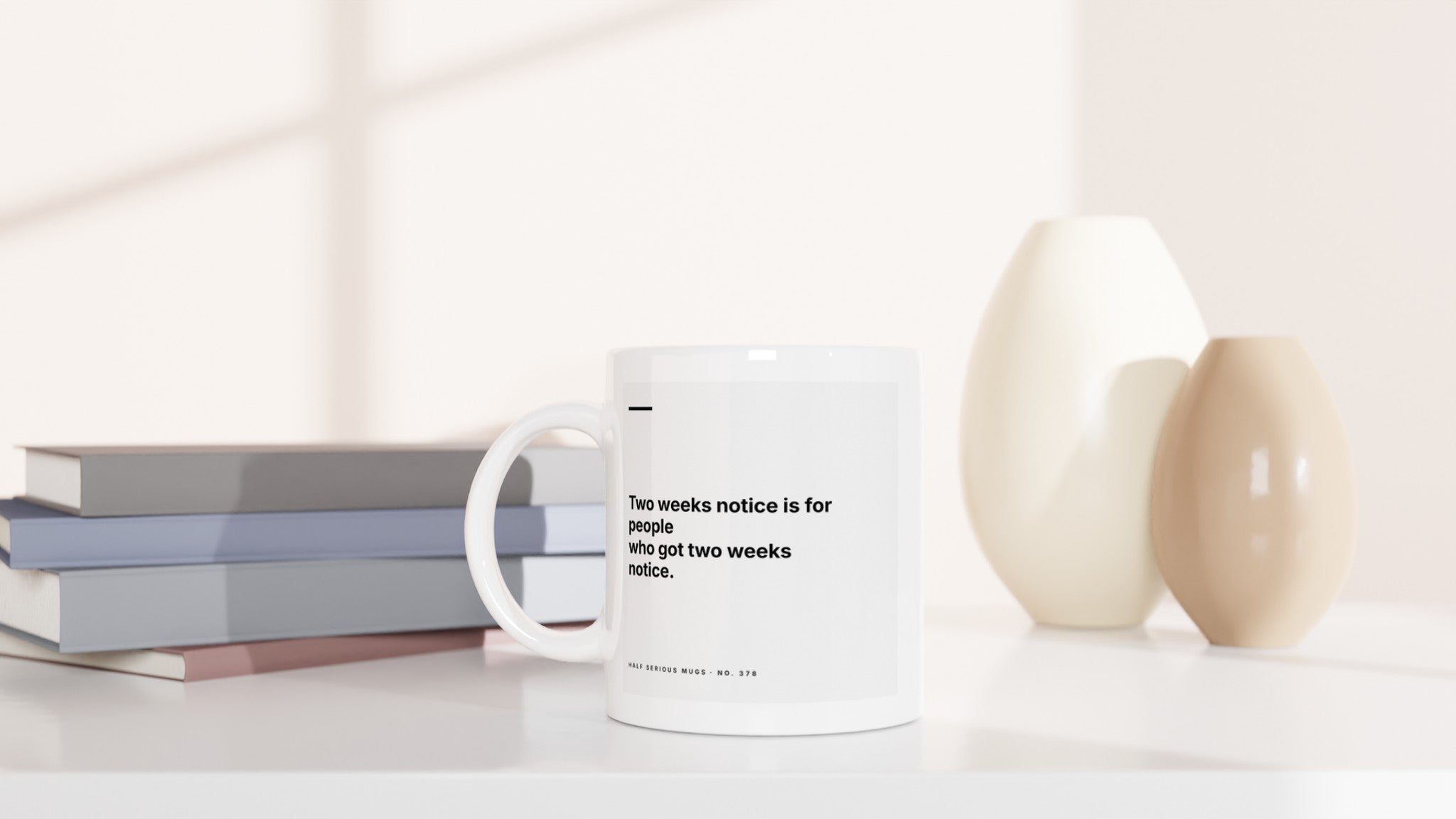 Two Weeks Notice Is for People Who Got Two Weeks Notice