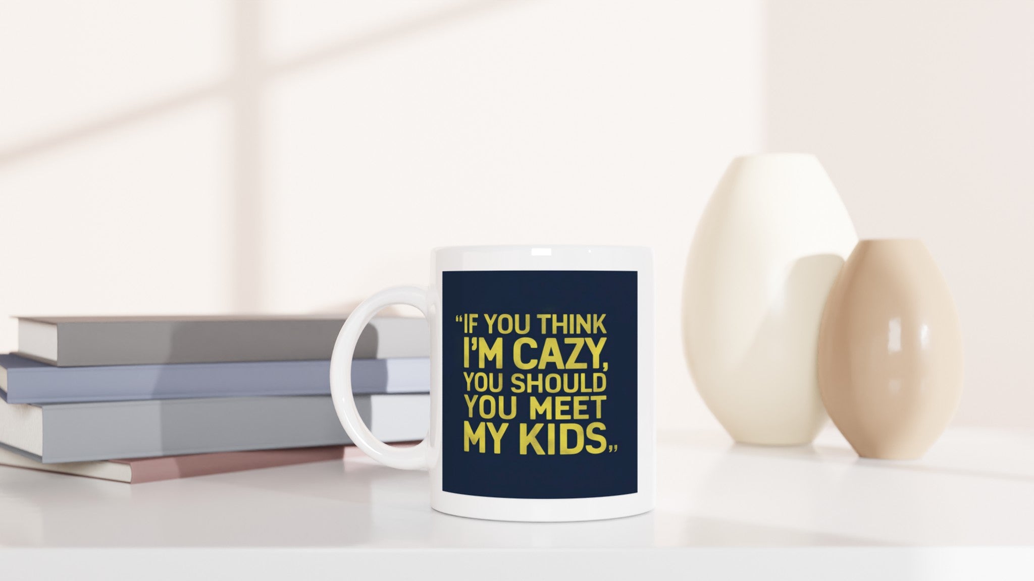 If You Think I'm Crazy, You Should Meet My Kids