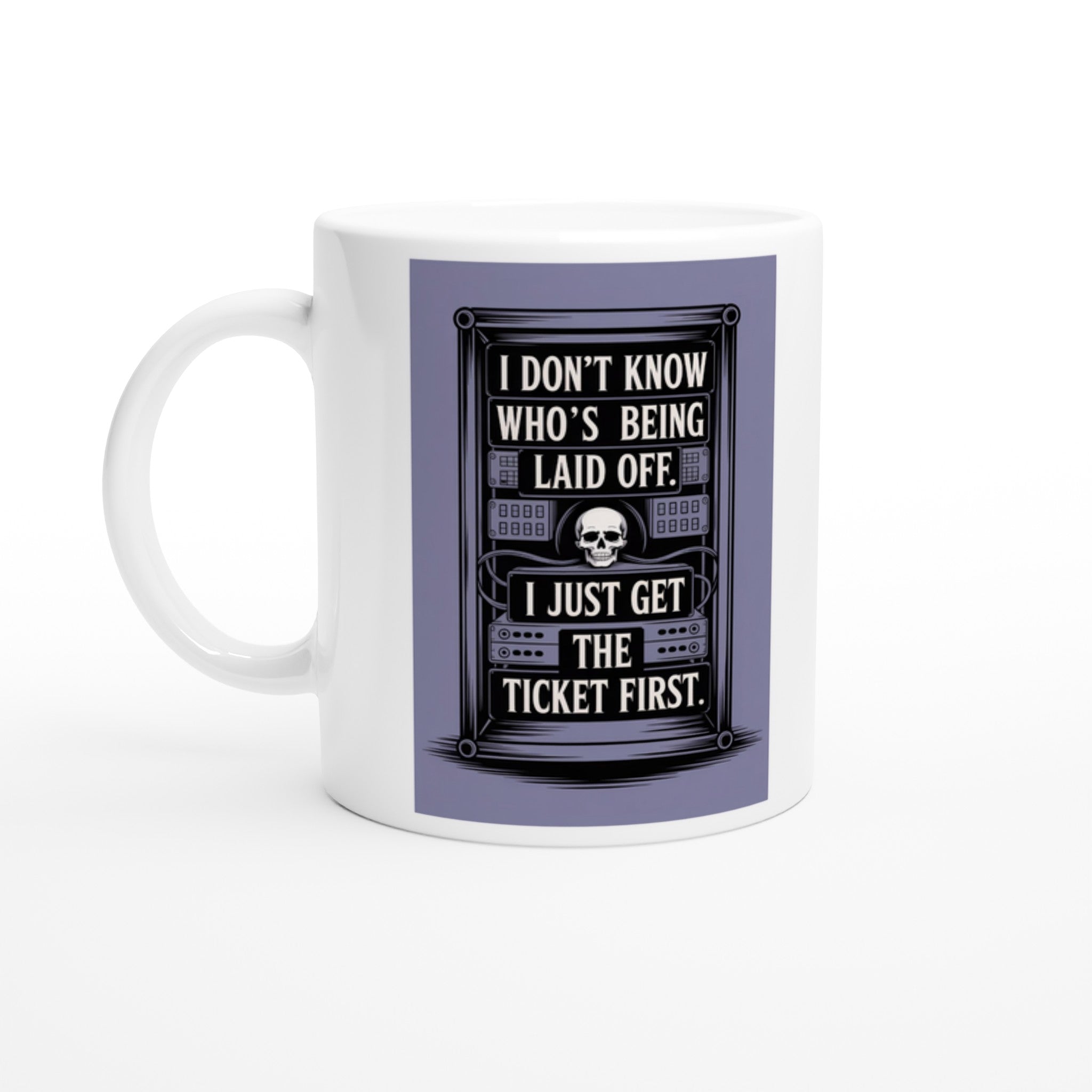 I Don't Know Who's Being Laid Off. I Just Get the Ticket First.