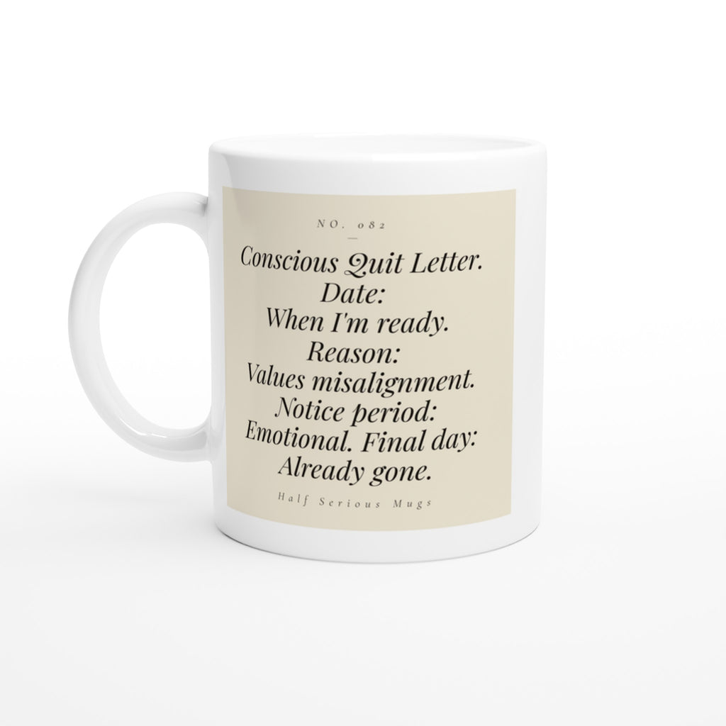 Conscious Quit Letter. Date: When I'm Ready. Reason: Values Misalignment. Notice Period: Emotional. Final Day: Already Gone.