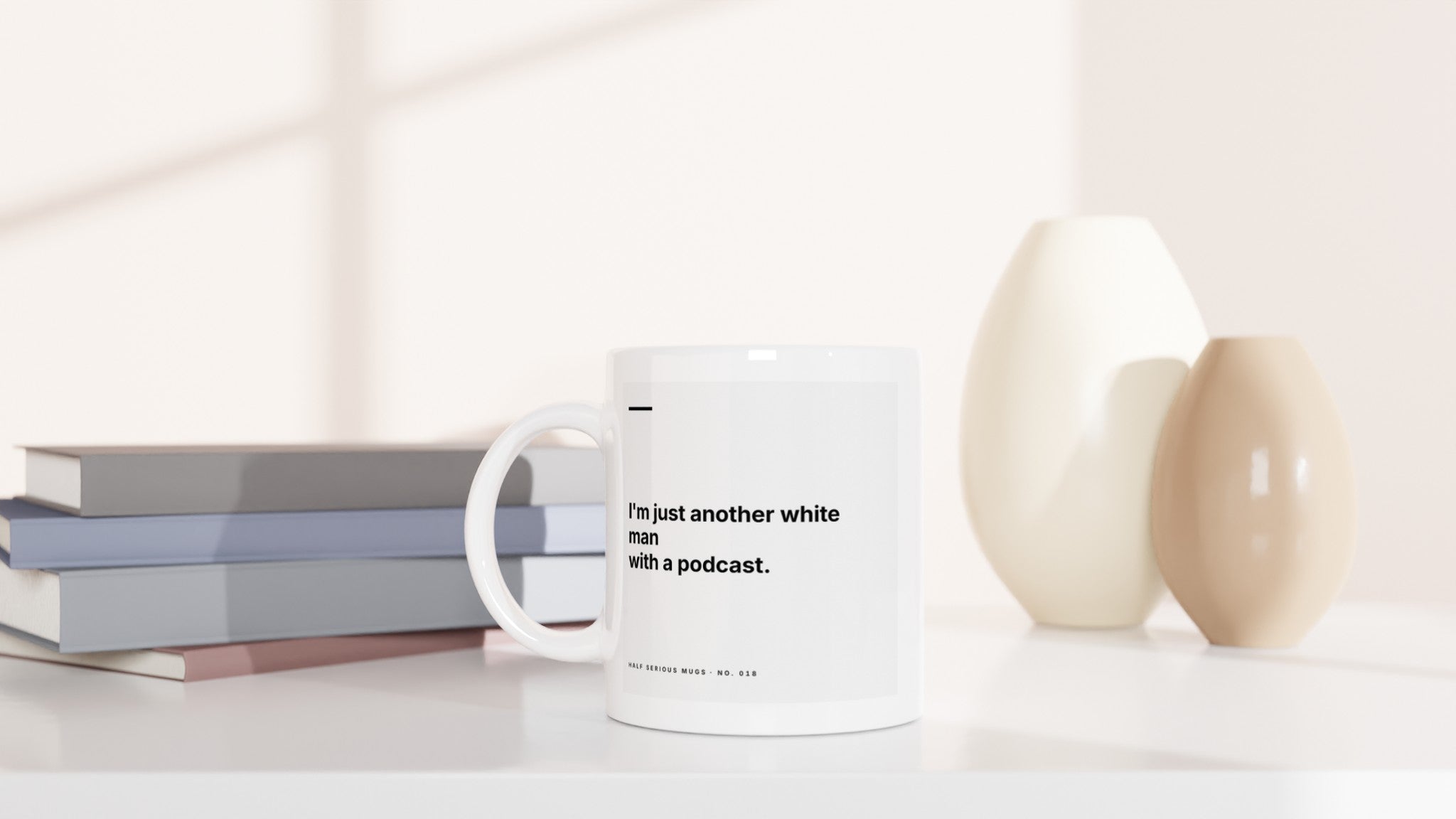 I'm Just Another White Man with a Podcast