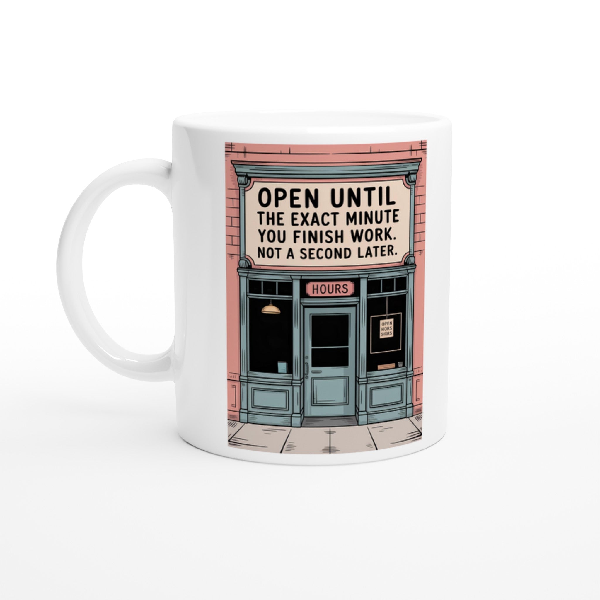 Open Until the Exact Minute You Finish Work. Not a Second Later.