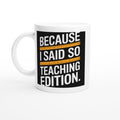 Because I Said So Teaching Edition