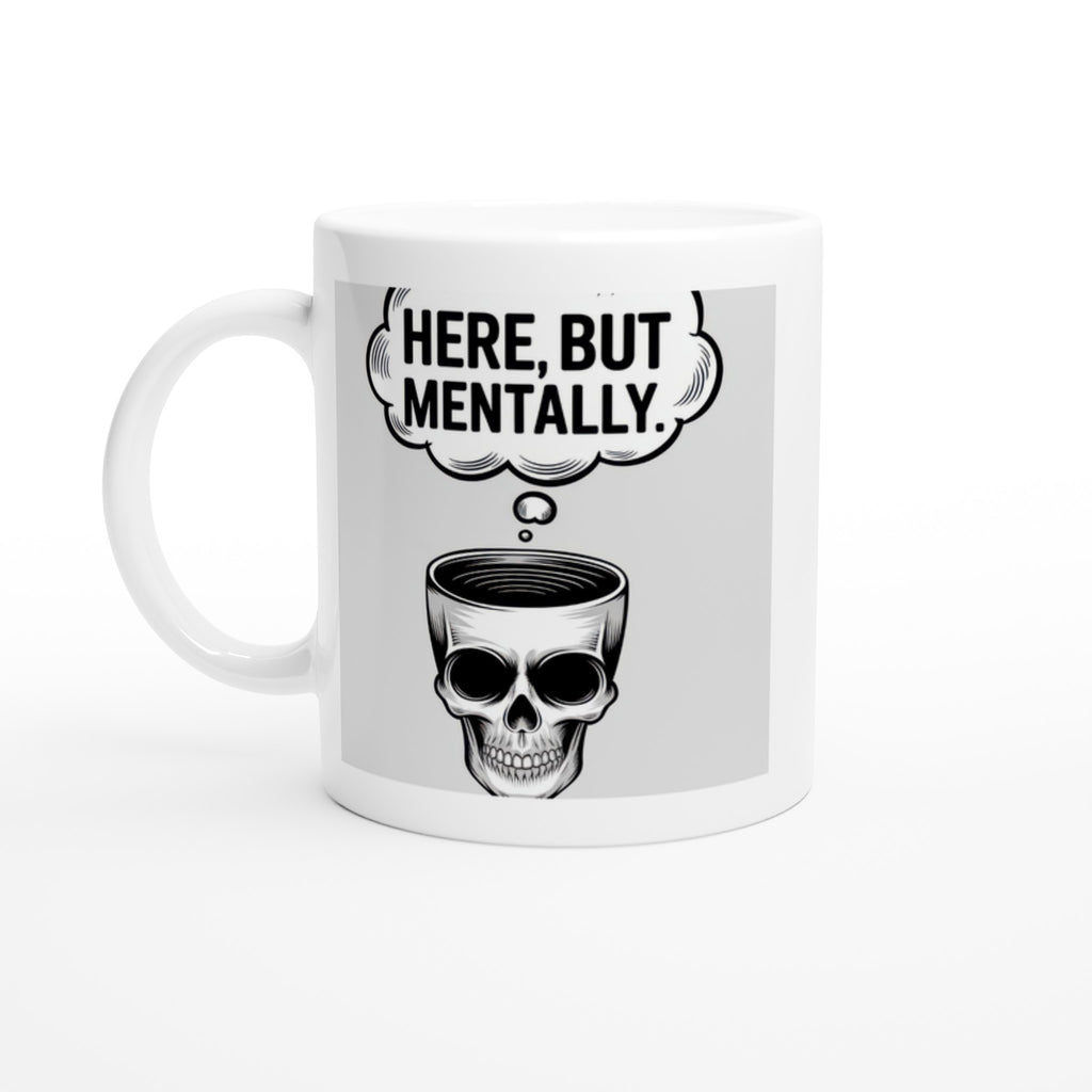 HERE, BUT MENTALLY