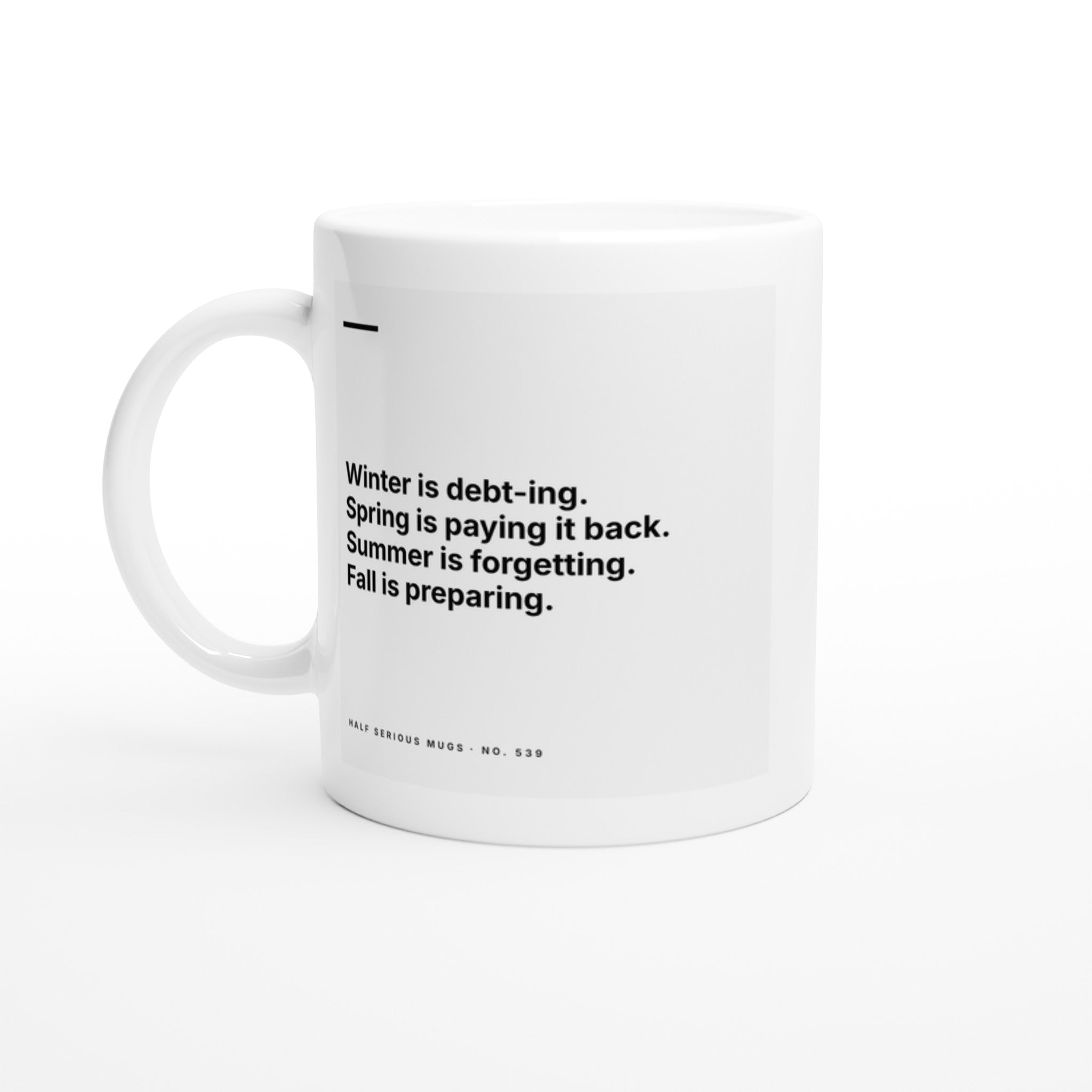 Winter Is Debt-ing. Spring Is Paying It Back. Summer Is Forgetting. Fall Is Preparing.