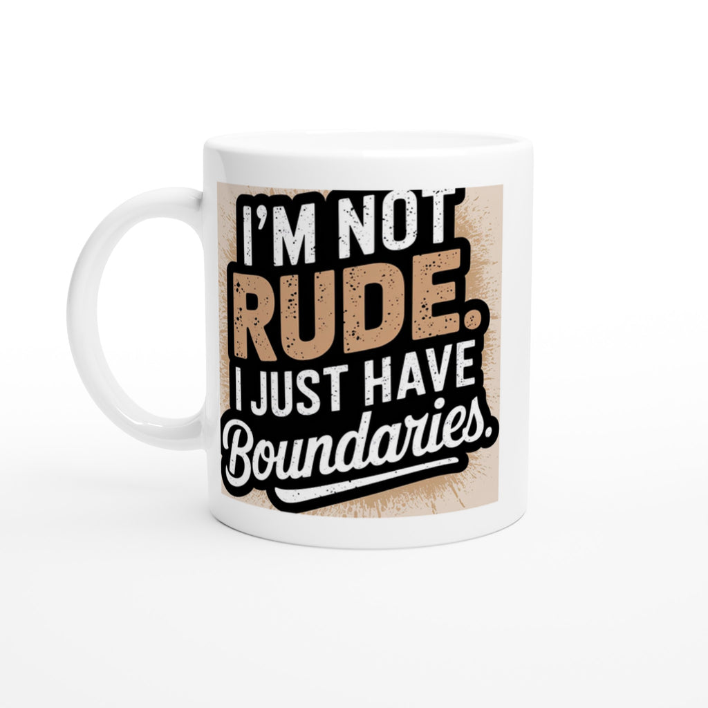 I'm Not Rude, I Just Have Boundaries