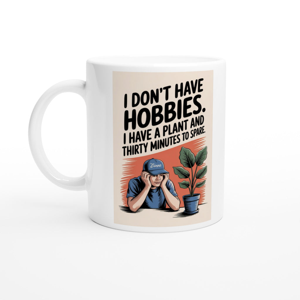 I Don't Have Hobbies. I Have a Plant and Thirty Minutes to Spare.