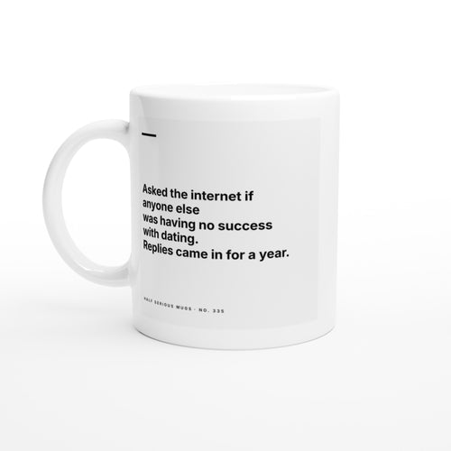Asked the Internet If Anyone Else Was Having No Success with Dating. Replies Came in for a Year.
