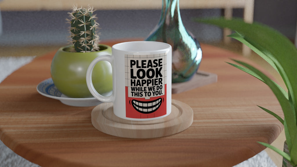 Please Look Happier While We Do This to You.