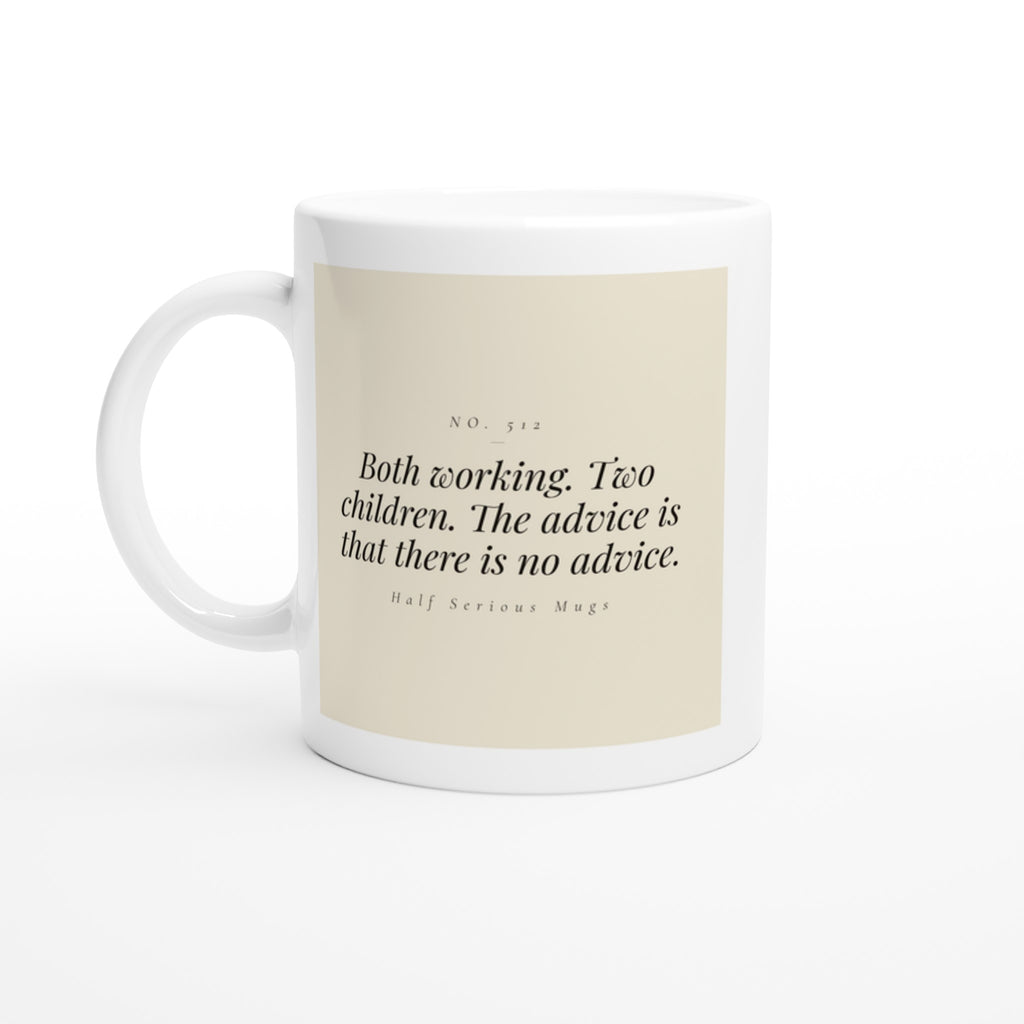 Both Working. Two Children. The Advice Is That There Is No Advice