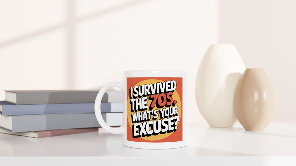 I Survived the 70s. What's Your Excuse?