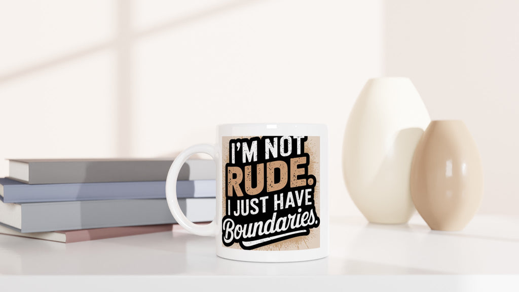 I'm Not Rude, I Just Have Boundaries