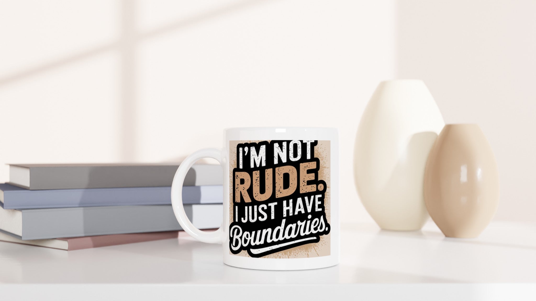 I'm Not Rude, I Just Have Boundaries