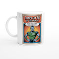 Employee of the Month. Never Takes Lunch. Never Asks Why.