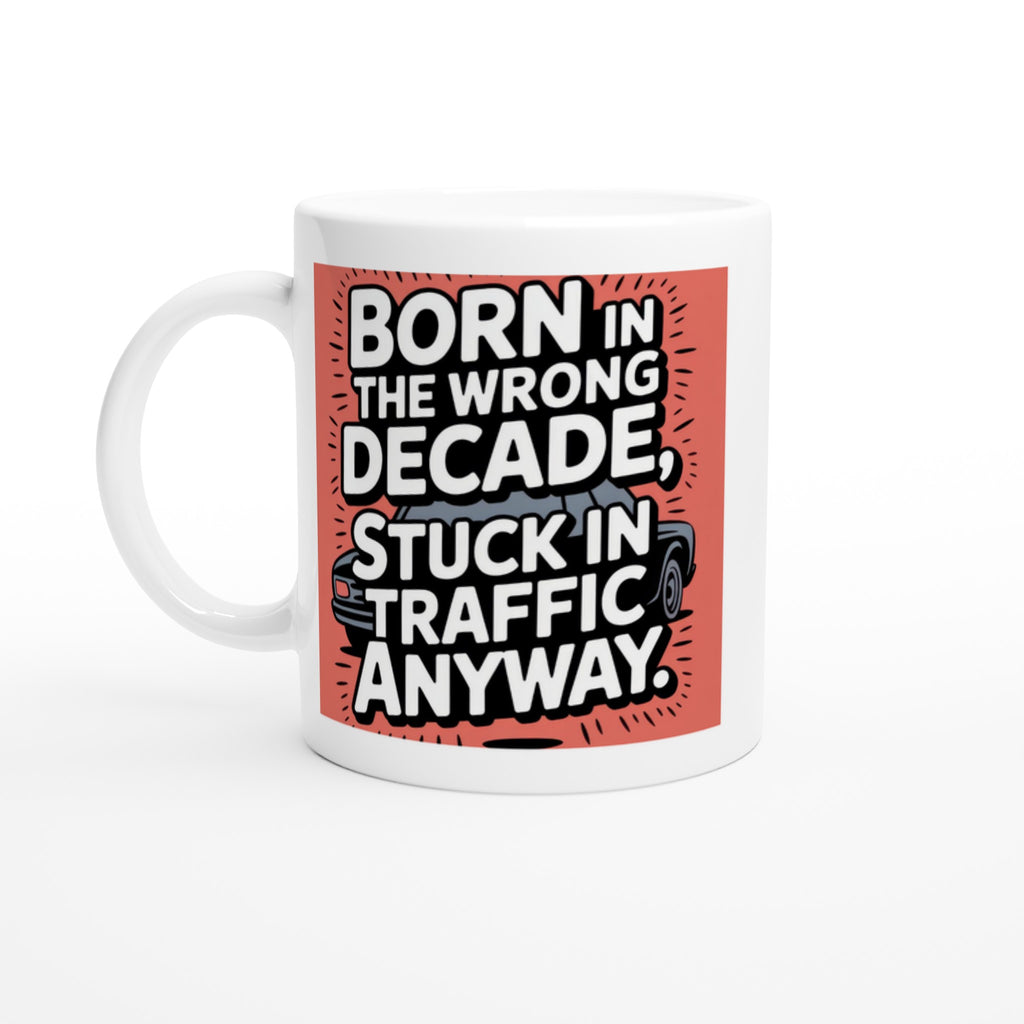 Born in the Wrong Decade, Stuck in Traffic Anyway