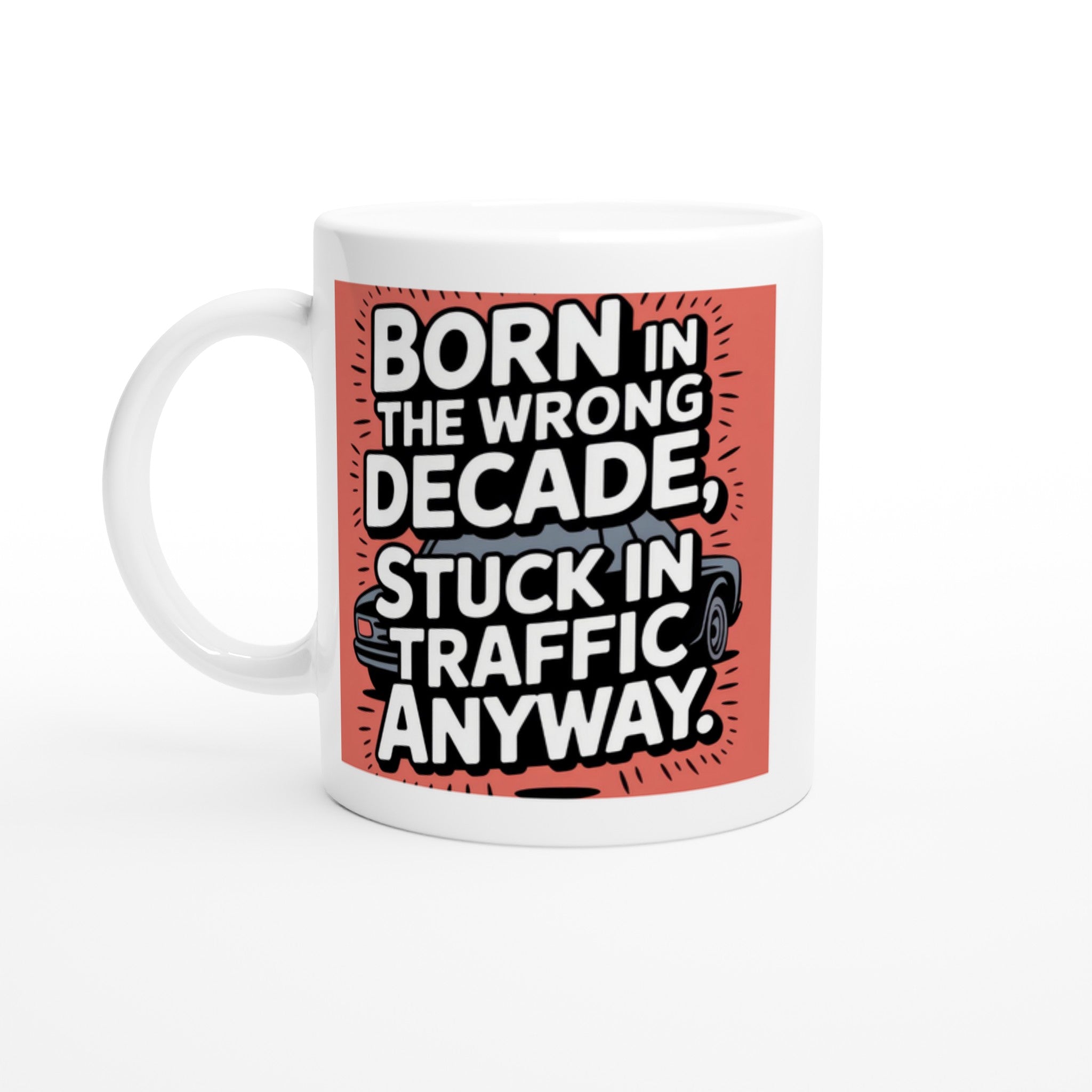 Born in the Wrong Decade, Stuck in Traffic Anyway