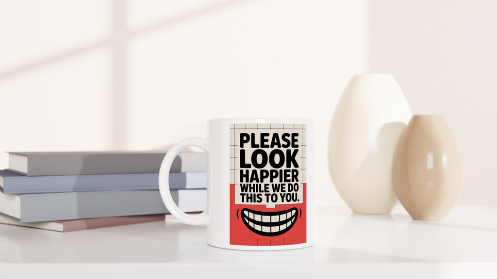 Please Look Happier While We Do This to You.