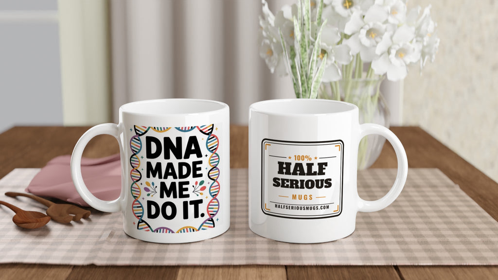 DNA Made Me Do It