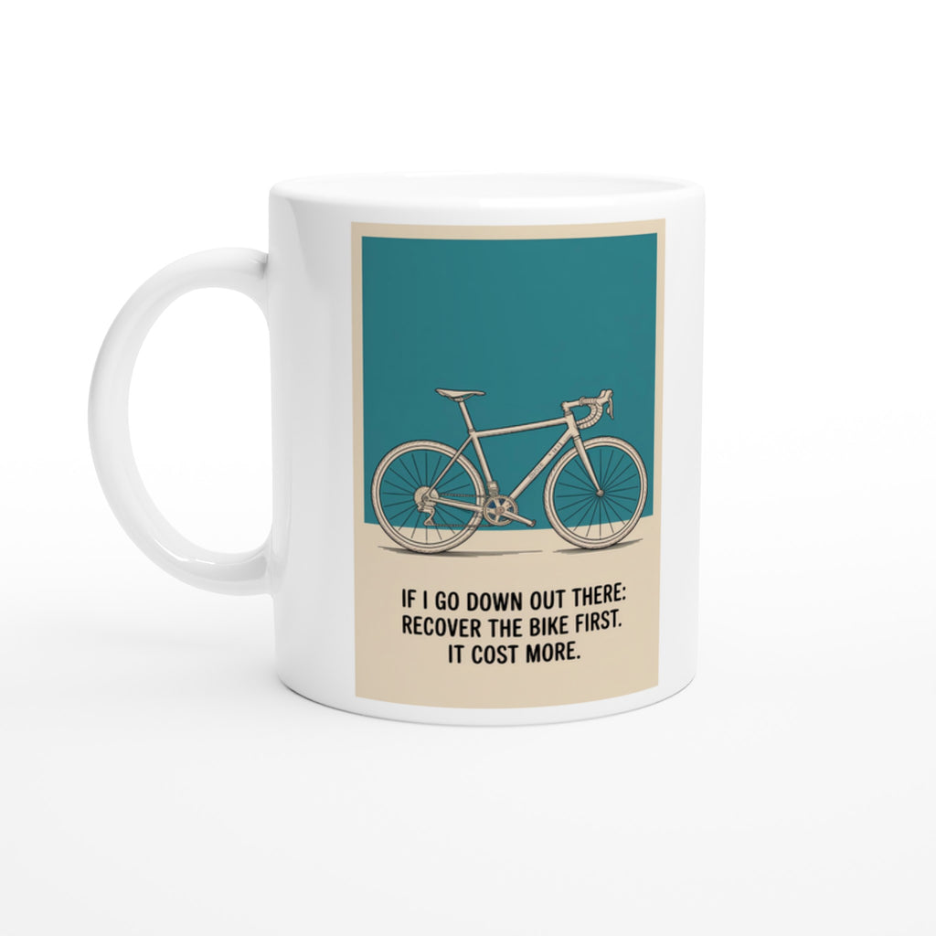 If I Go Down Out There: Recover the Bike First. It Cost More.