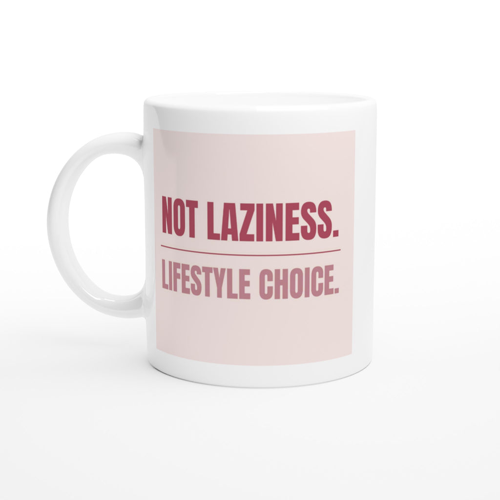 Not Laziness. Lifestyle Choice