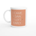 I Came, I Saw, I Left Early