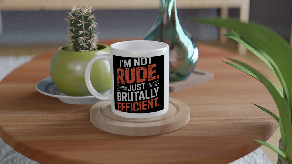I'm Not Rude, Just Brutally Efficient
