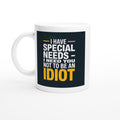 I Have Special Needs. I Need You to Not Be an Idiot