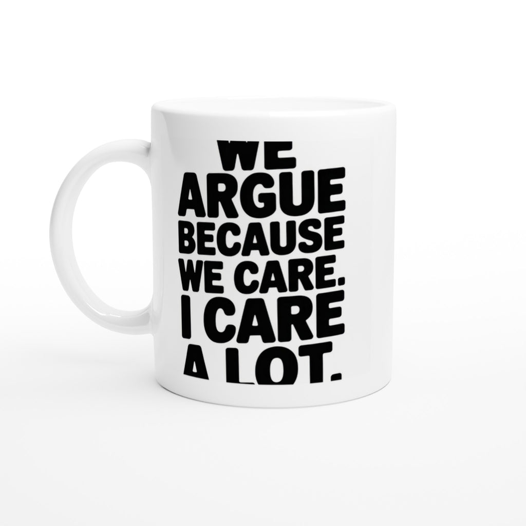 We Argue Because We Care. I Care a Lot.