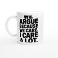 We Argue Because We Care. I Care a Lot.
