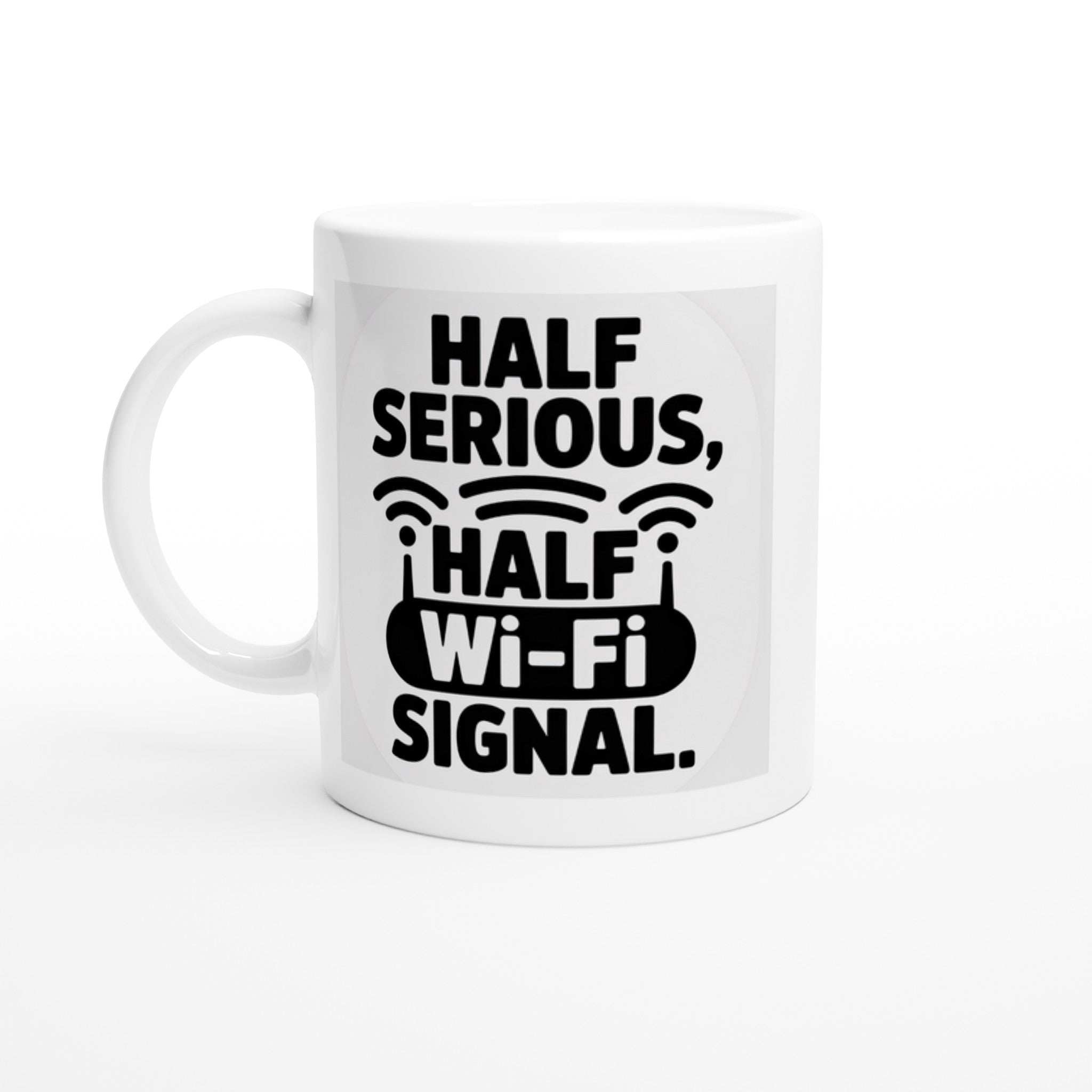 HALF SERIOUS, HALF Wi-Fi SIGNAL