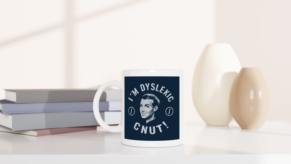 I'm Dyslexic Cnut!