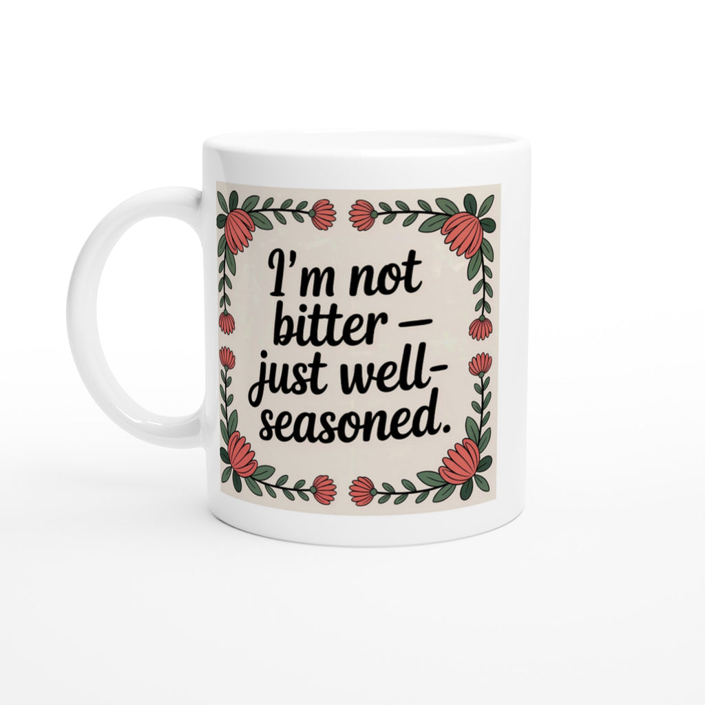 I'm Not Bitter - Just Well-seasoned