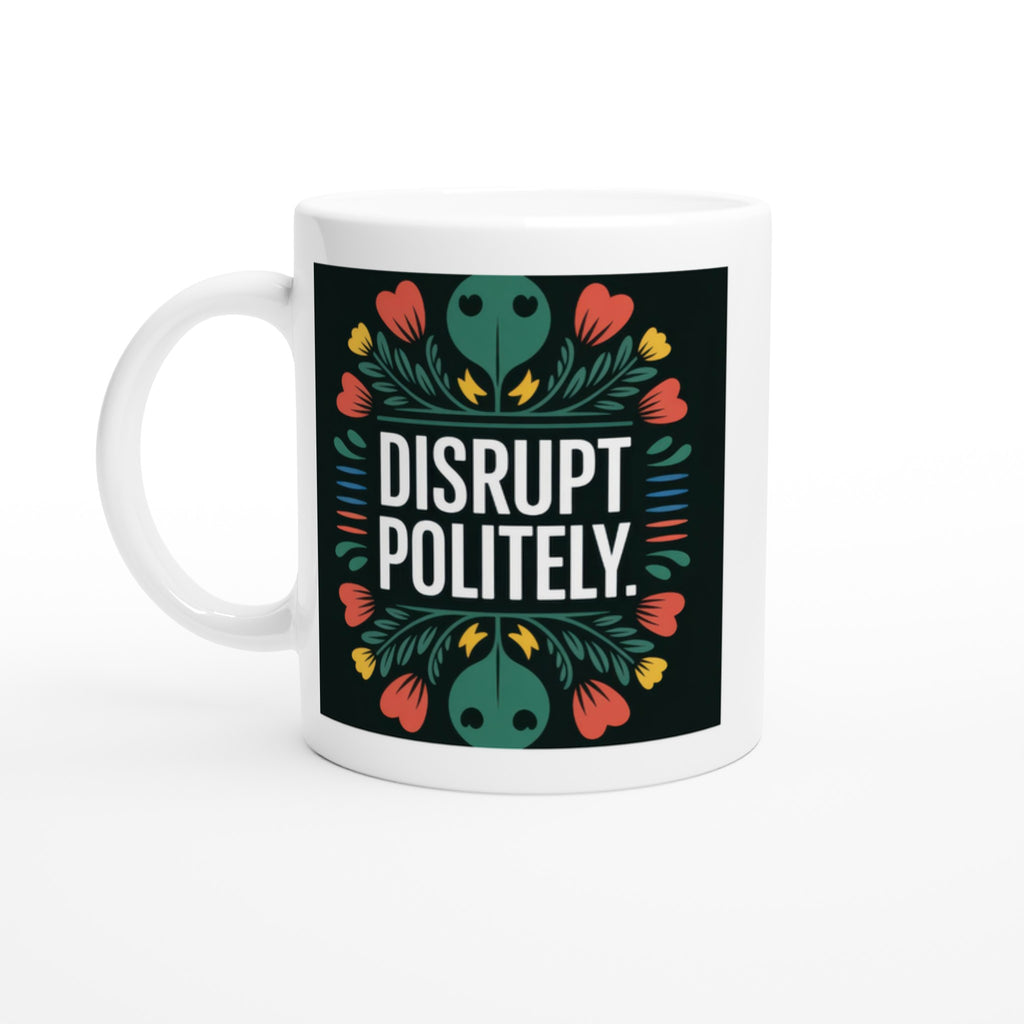 DISRUPT POLITELY