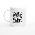 I'm Not Rude, Just Brutally Efficient