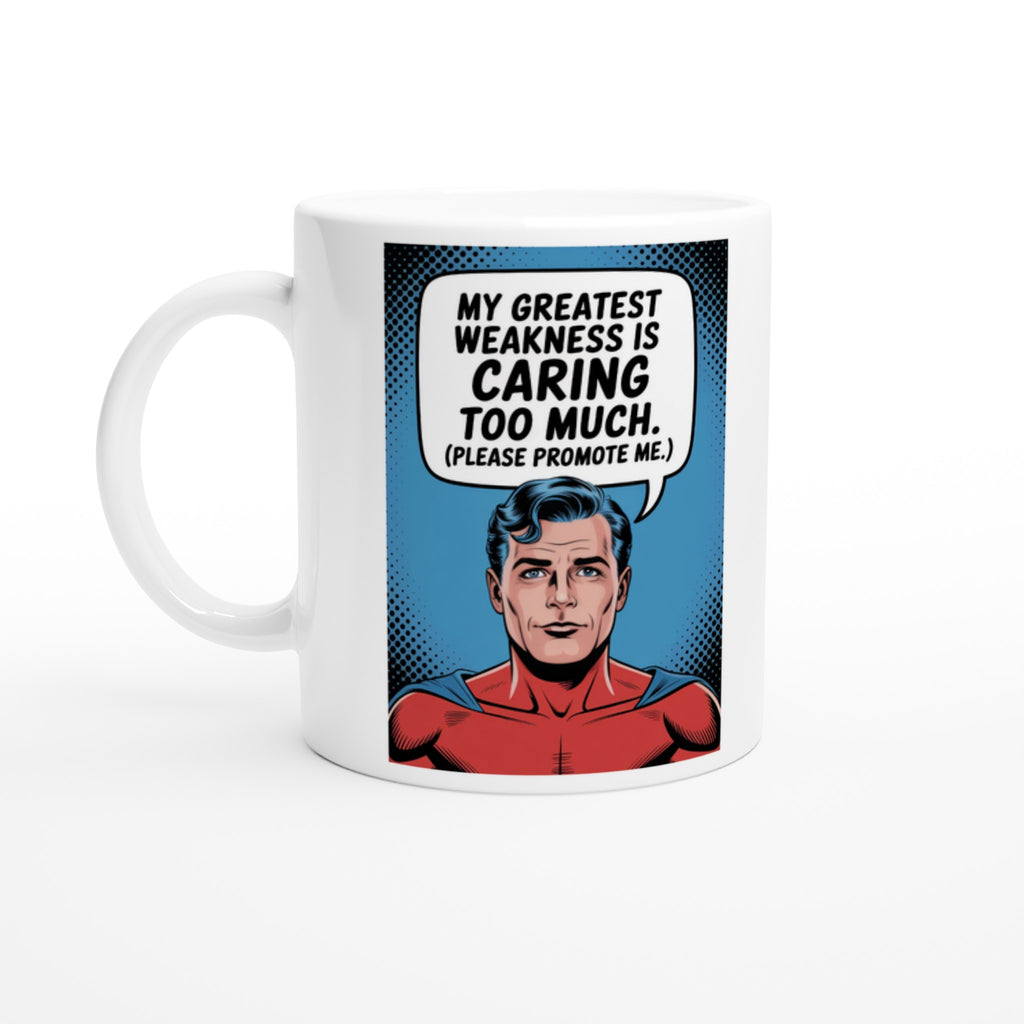 My Greatest Weakness Is Caring Too Much. (Please Promote Me.)