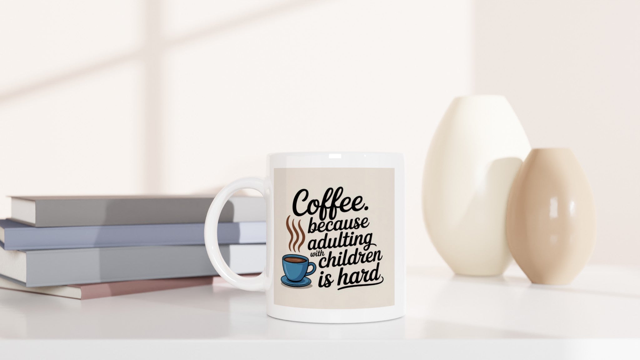 Coffee Because Adulting with Children Is Hard