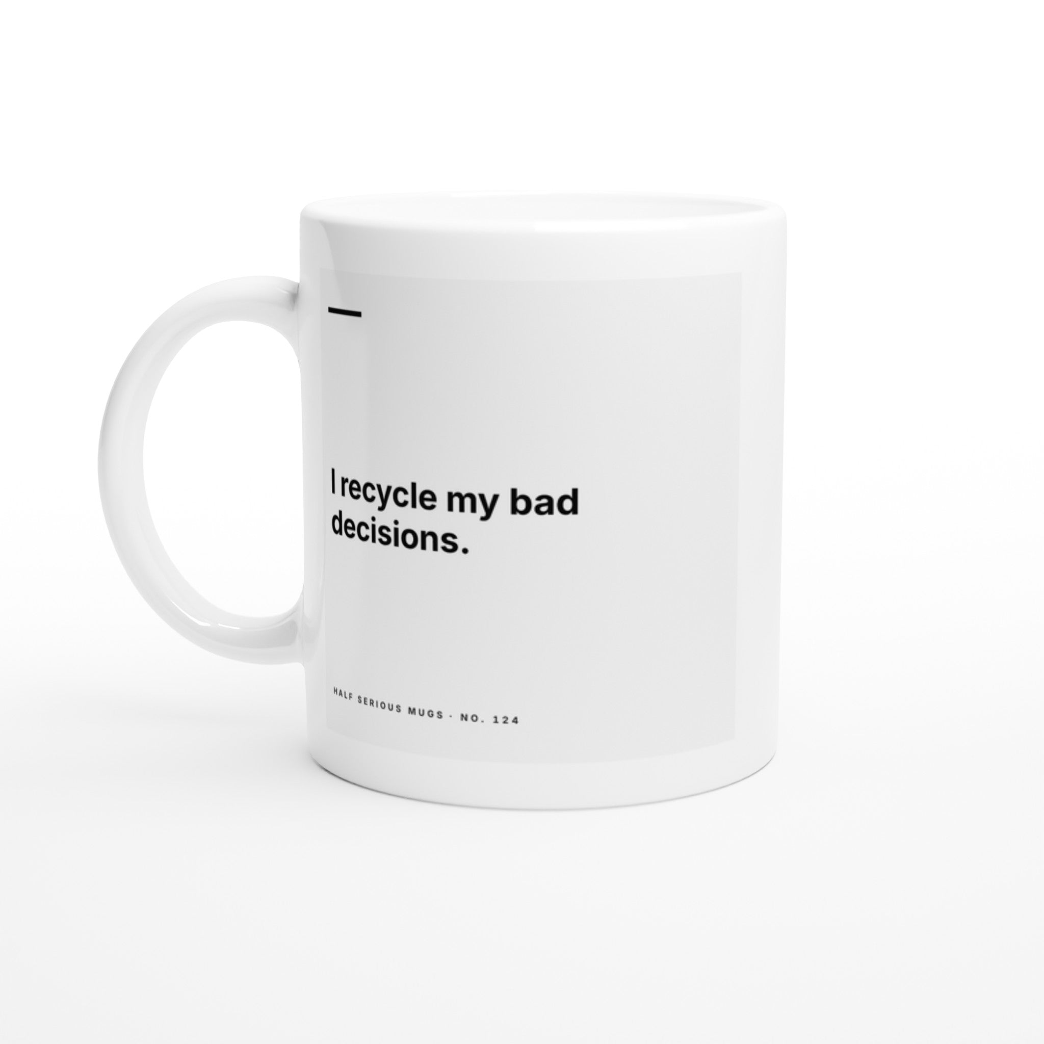 I Recycle My Bad Decisions