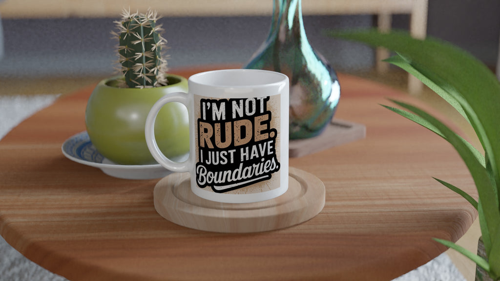 I'm Not Rude, I Just Have Boundaries