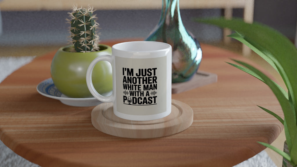 I'm Just Another White Man with a Podcast