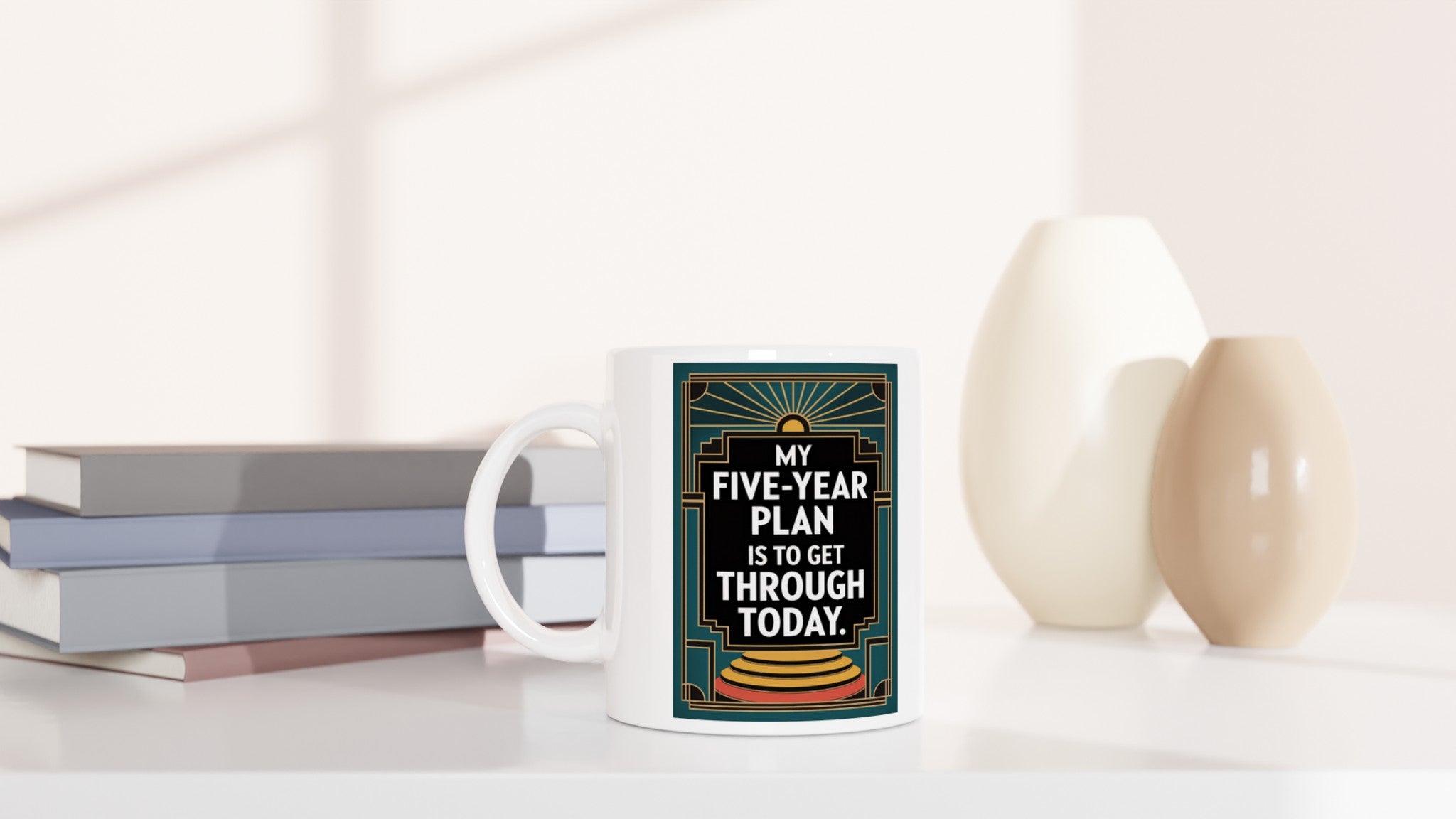 My Five-Year Plan Is to Get Through Today.